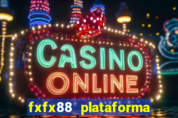 fxfx88 plataforma de jogos